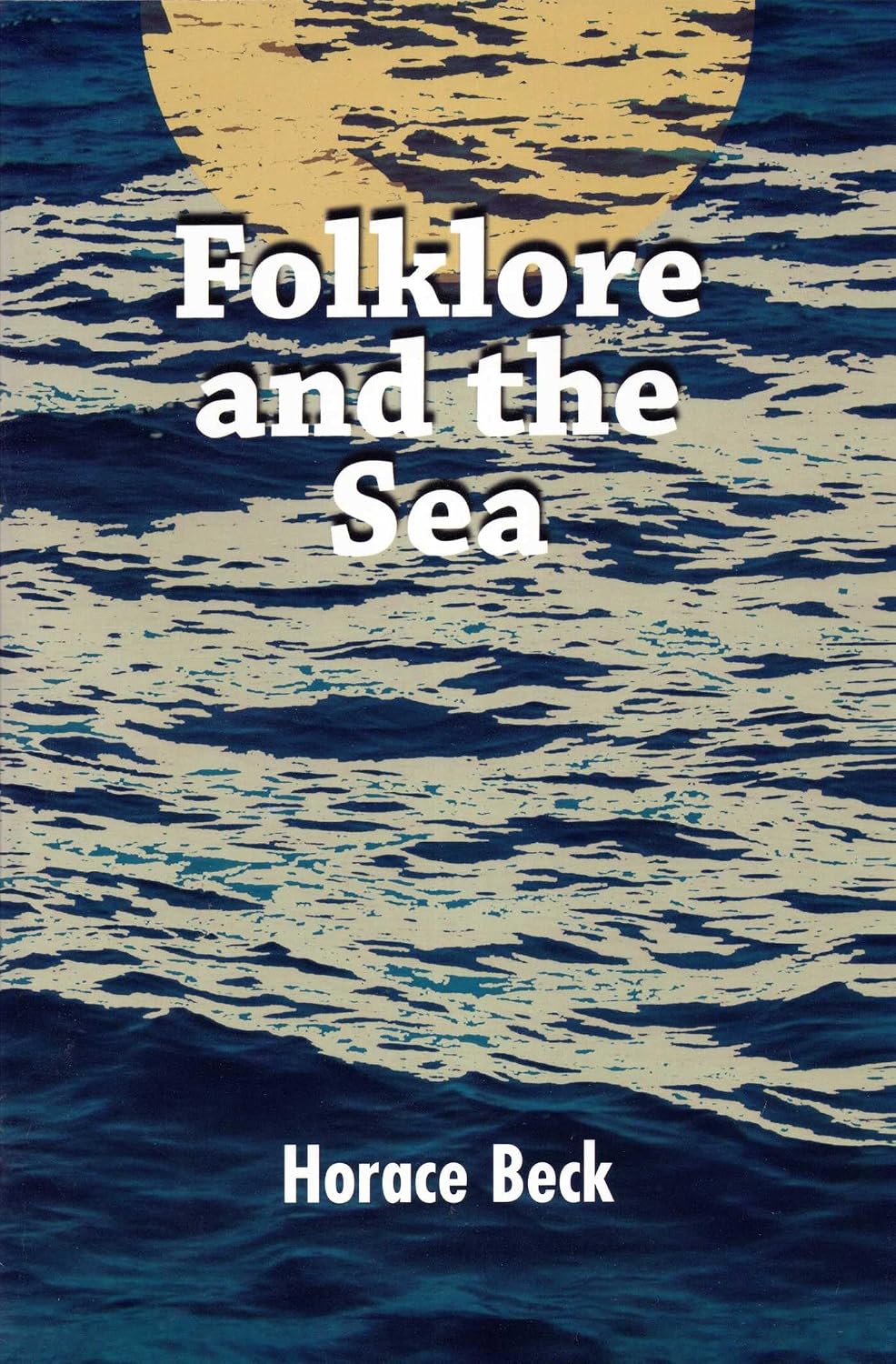 Folklore And The Sea (Mystic Seaport) by Horace Beck