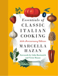 Essentials of Classic Italian Cooking: A James Beard Award Winner: 30th Anniversary Edition: A Cookbook by Marcella Hazan