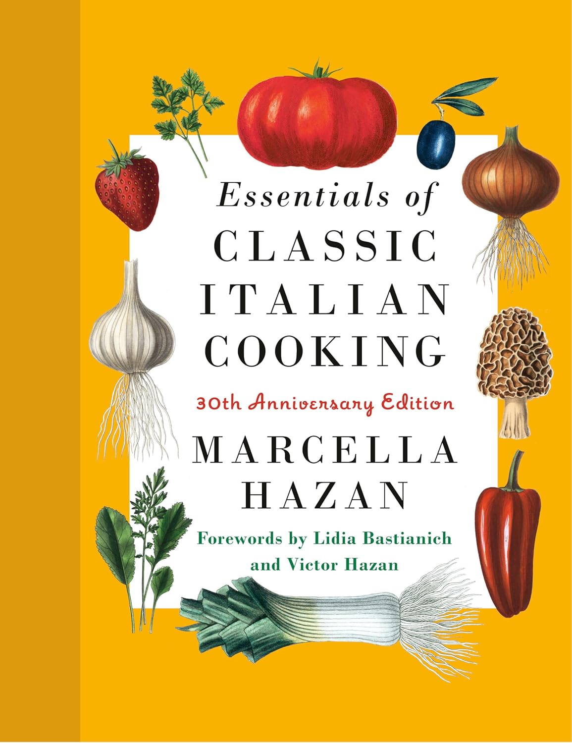 Essentials of Classic Italian Cooking: A James Beard Award Winner: 30th Anniversary Edition: A Cookbook by Marcella Hazan