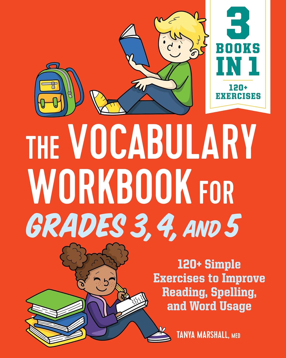 The Vocabulary Workbook for Grades 3, 4, and 5: 120+ Simple Exercises to Improve Reading, Spelling, and Word Usage (English Grammar Workbooks) by Tanya Marshall MEd