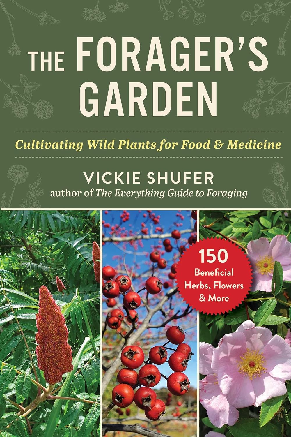 The Forager's Garden: Cultivating Wild Plants for Food & Medicine by Vickie Shufer