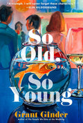 So Old, So Young: A Novel by Grant Ginder