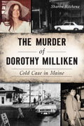 The Murder of Dorothy Milliken: Cold Case in Maine (True Crime) by Sharon Kitchens