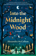 Into the Midnight Wood: A Novel by Alexandra McCollum
