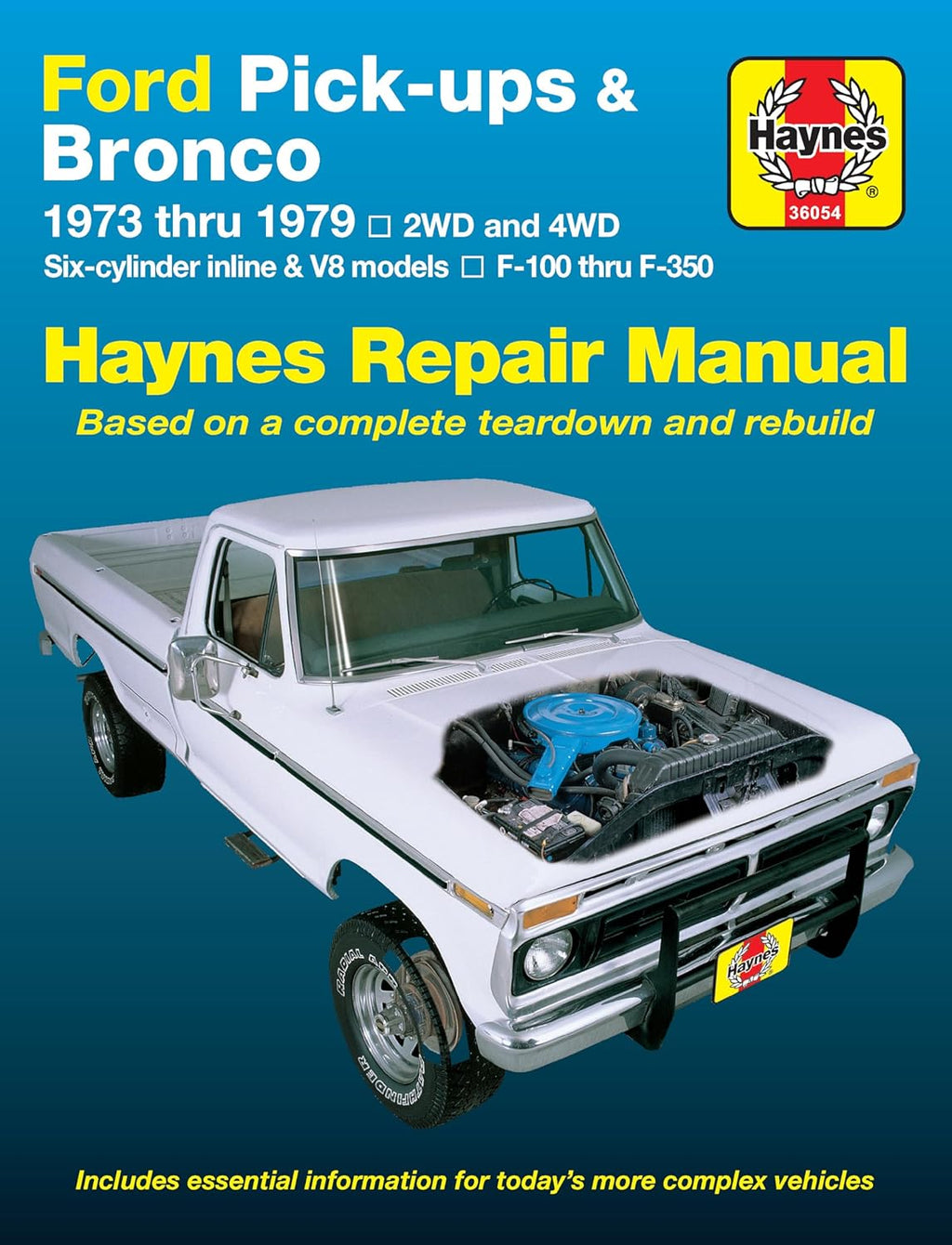 Ford Pickups F-100 F-150 F-250 F-350 & Bronco 1973 thru 1979 Haynes Repair Manual: 2WD and 4WD Six-Cylinder Inline and V8 Models F-100 thru F-350 by John Haynes