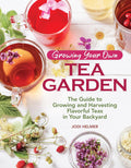 Growing Your Own Tea Garden: The Guide to Growing and Harvesting Flavorful Teas in Your Backyard (CompanionHouse Books) Create Tea Blends to Manage Stress, Boost Immunity, Soothe Headaches, and More by Jodi Helmer