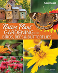 Native Plant Gardening for Birds, Bees & Butterflies: Southeast (Nature-Friendly Gardens) by Jaret C. Daniels