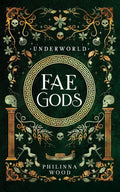 Fae Gods: Underworld by Philinna Wood