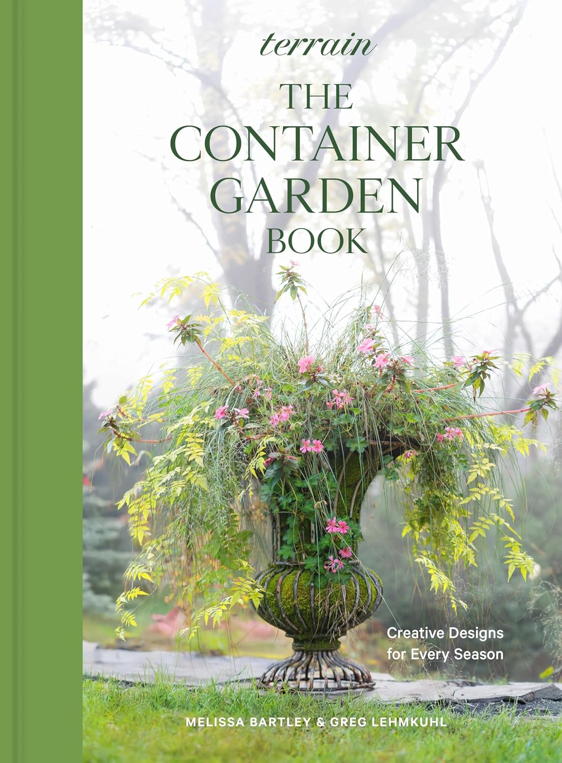 Terrain: The Container Garden Book: Creative Designs for Every Season by Melissa Bartley