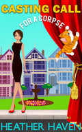 Casting Call for a Corpse: A Fun Detective Cozy (The Alvarez Family Murder Mysteries Book 7) by Heather Haven
