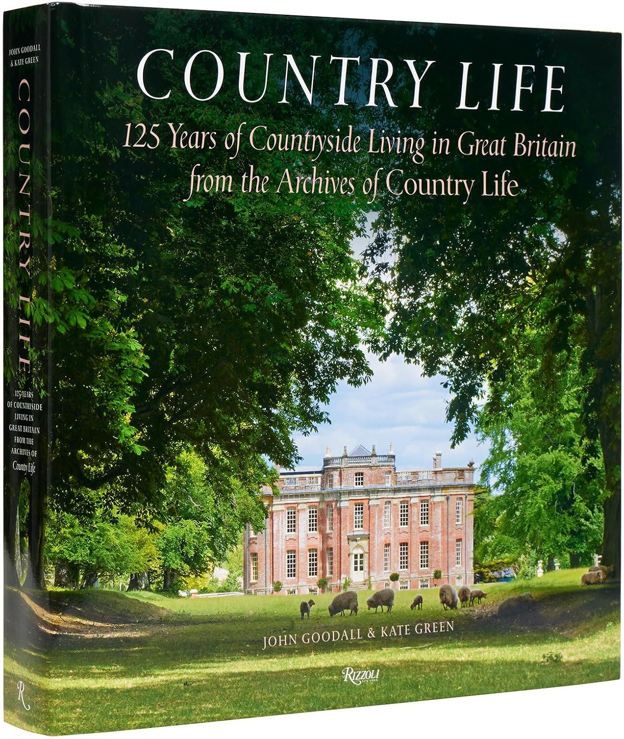 Country Life: 125 Years of Countryside Living in Great Britain from the Archives of Country Life by John Goodall