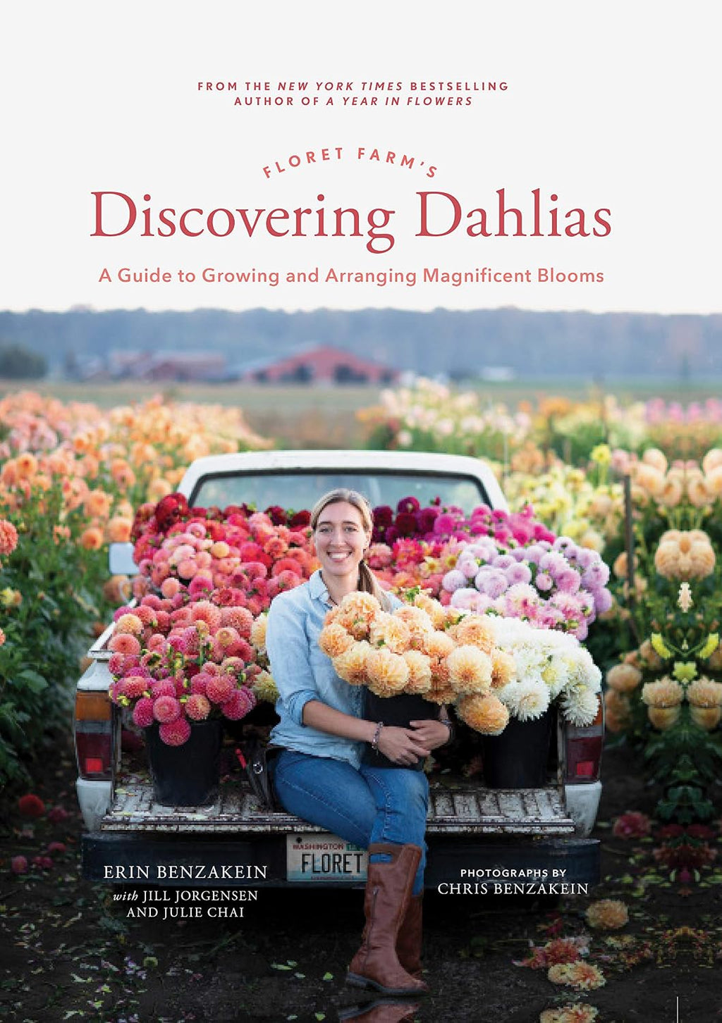 Floret Farm's Discovering Dahlias: A Guide to Growing and Arranging Magnificent Blooms by Erin Benzakein