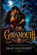 The Godsmouth: A Dark Pirate Romantasy (The Free Seas) by Drake Ravenscroft