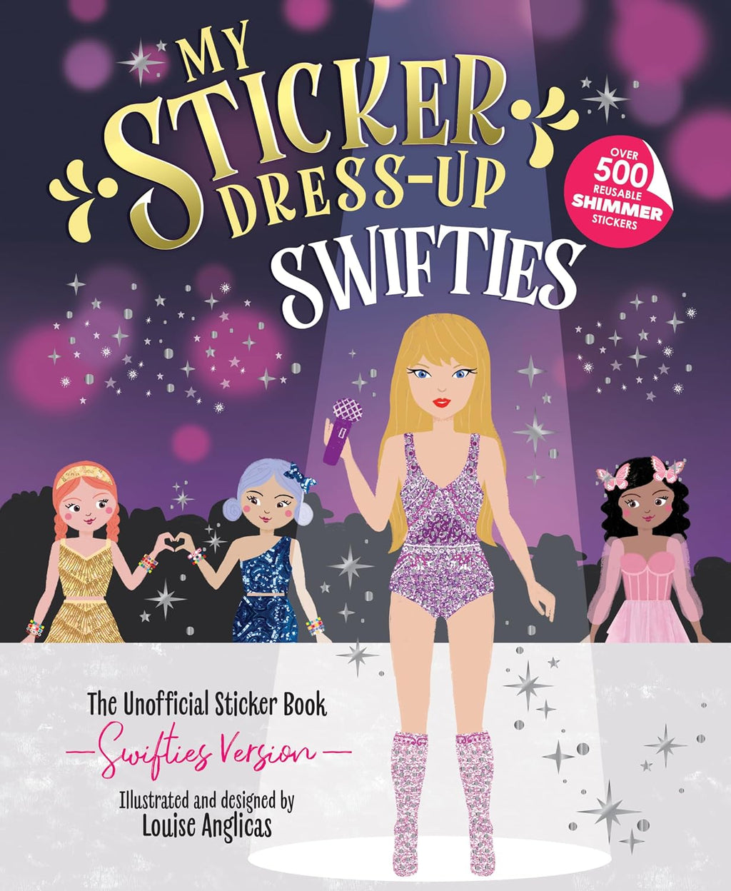 My Sticker Dress-Up®: Swifties: Fun and Creative Activity Book for Swifties of all ages with 500+ Reusable Stickers! by Louise Anglicas