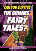 Can You Survive the Grimms' Fairy Tales?: A Choose Your Path Book (Interactive Classic Literature) by Ryan Jacobson
