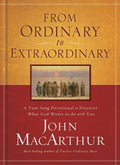 From Ordinary to Extraordinary: A Year Long Devotional to Discover What God Wants to Do With You (365 Daily Devotions) by John F. MacArthur