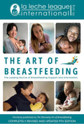The Art of Breastfeeding: Completely Revised and Updated 9th Edition (La Leche League International Book) by La Leche League International
