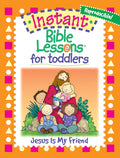Jesus Is My Friend (Instant Bible Lessons for Toddlers) by Mary J Davis