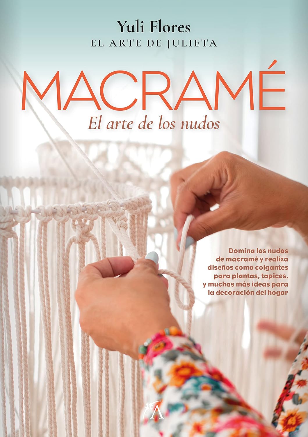 Macramé: El arte de los nudos (Spanish Edition) by Yuli Flores
