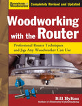 Woodworking with the Router, Revised and Updated: Professional Router Techniques and Jigs Any Woodworker Can Use (Fox Chapel Publishing) Comprehensive, Beginner-Friendly Guide (American Woodworker) by Bill Hylton
