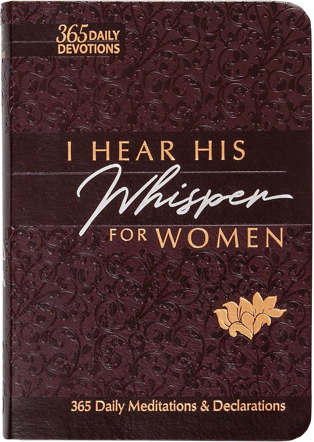 I Hear His Whisper for Women: 365 Daily Meditations & Declarations - A Daily Devotional for Women to Encounter the Heart of God and Be Inspired ... Love (The Passion Translation Devotionals) by Brian Simmons