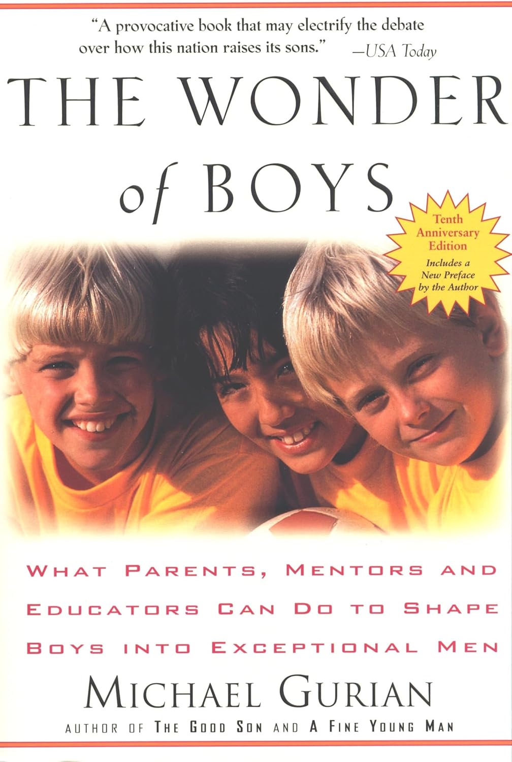 The Wonder of Boys: What Parents, Mentors and Educators Can Do to Shape Boys into Exceptional Men by Michael Gurian