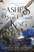 The Ashes & the Star-Cursed King (Crowns of Nyaxia, 2) by Carissa Broadbent