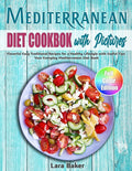 Mediterranean Diet Cookbook with Pictures: Flavorful Easy Traditional Recipes for a Healthy Lifestyle with Useful Tips. Your Everyday Mediterranean Diet Book by Lara Baker