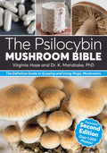 The Psilocybin Mushroom Bible: The Definitive Guide to Growing and Using Magic Mushrooms by Dr. K. Mandrake PhD