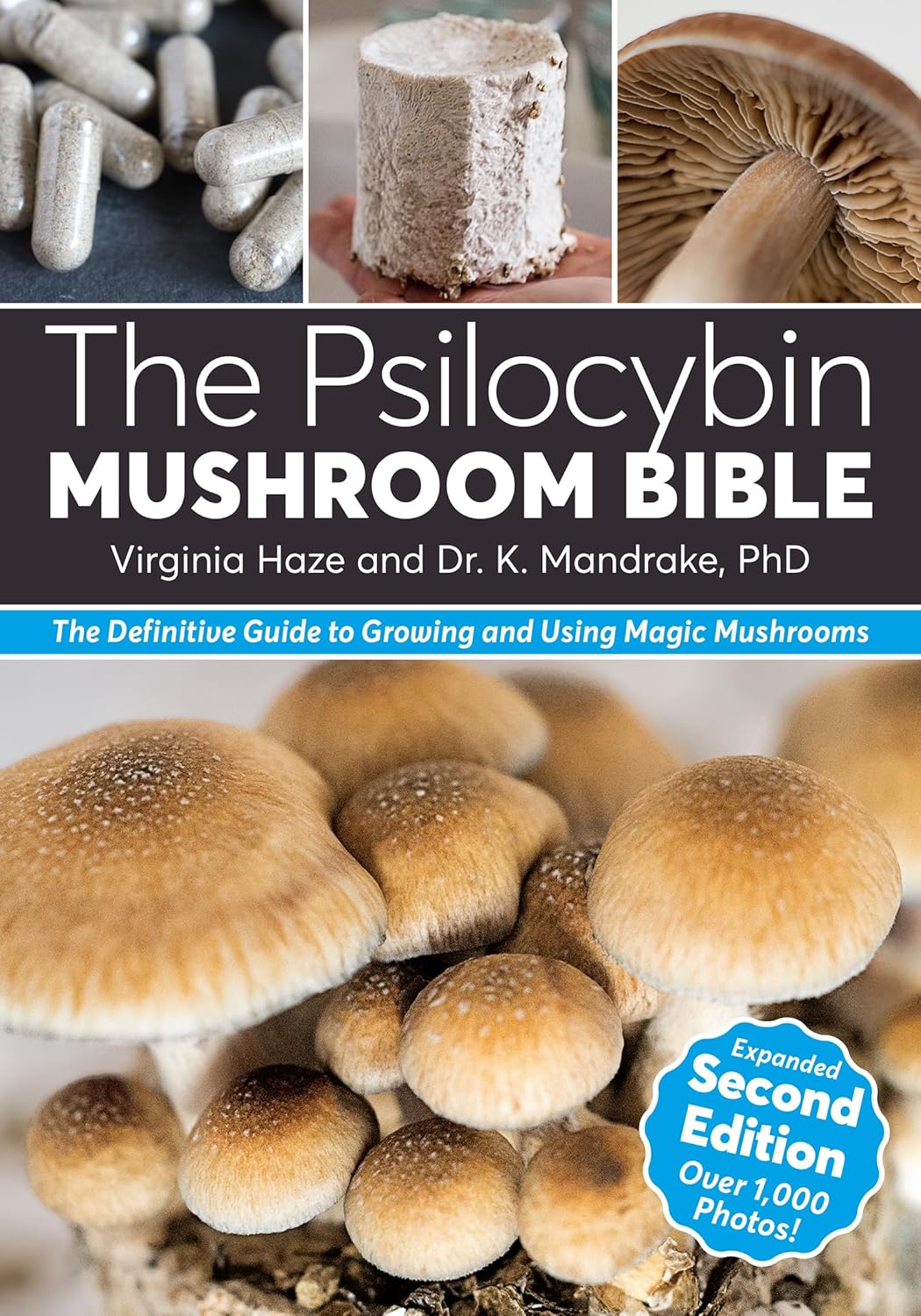 The Psilocybin Mushroom Bible: The Definitive Guide to Growing and Using Magic Mushrooms by Dr. K. Mandrake PhD