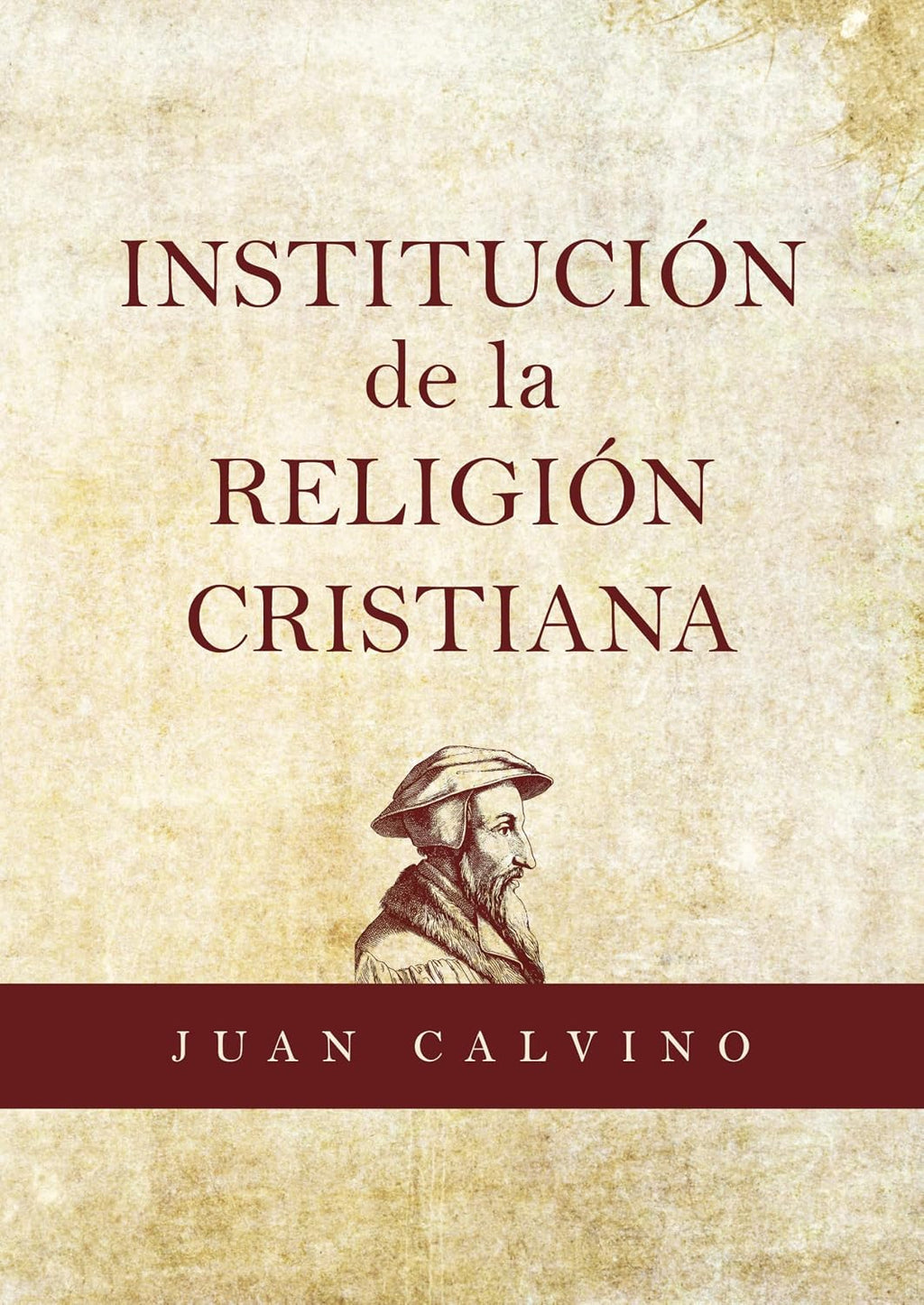 Institución de la religión cristiana by Juan Calvino