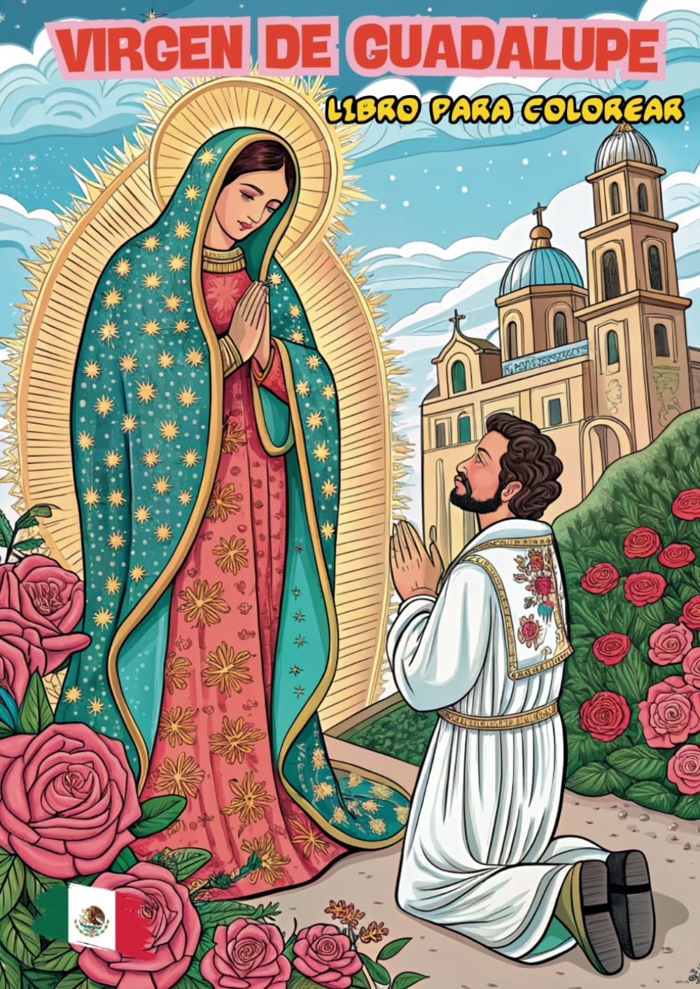 VIRGEN DE GUADALUPE LIBRO PARA COLOREAR (La Virgen María para Colorear) (Spanish Edition) by José Manuel Gutiérrez Arcos