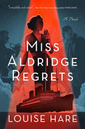 Miss Aldridge Regrets (A Canary Club Mystery) by Louise Hare