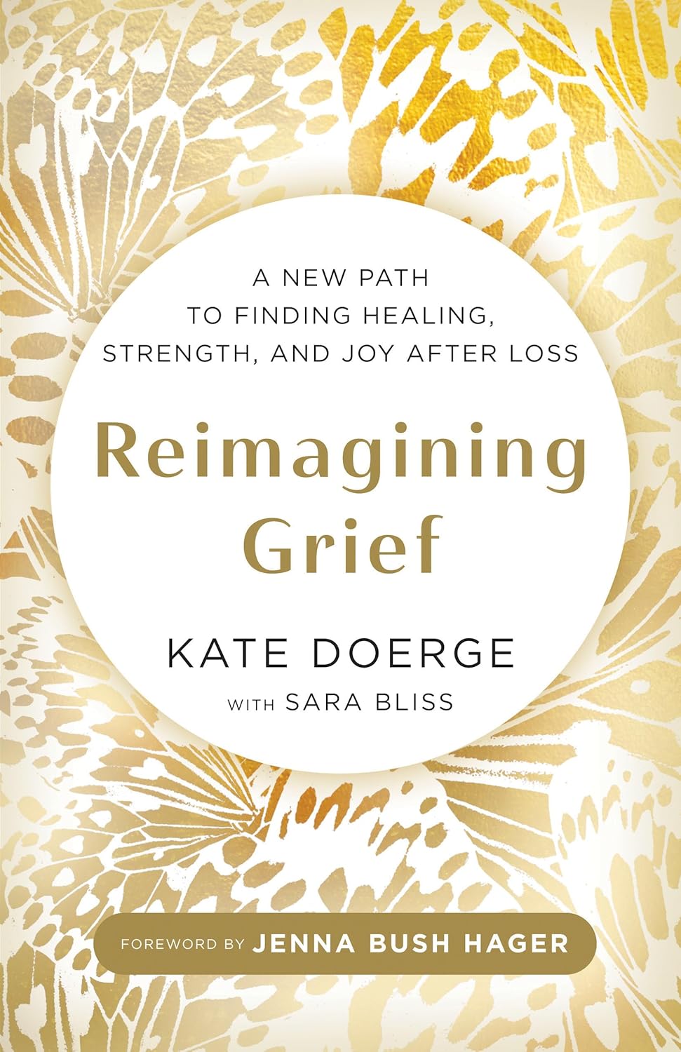 Reimagining Grief: A New Path to Finding Healing, Strength, and Joy after Loss by Kate Doerge