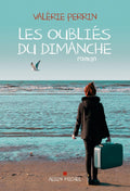 Les Oubliés du dimanche (French Edition) by Valérie Perrin