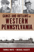 Gangs and Outlaws of Western Pennsylvania (True Crime) by Thomas White