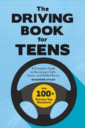 The Driving Book for Teens: A Beginner's Guide to Becoming a Safe, Smart, and Skilled Driver by Maureen Stiles