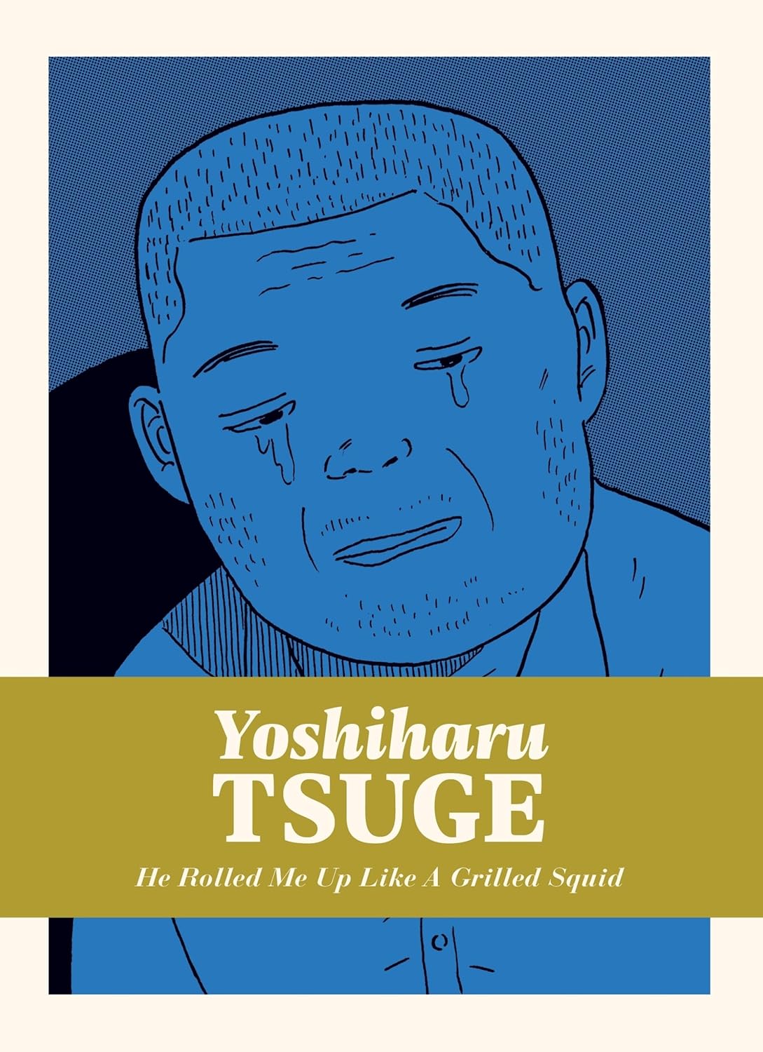 He Rolled Me Up Like a Grilled Squid (The Complete Yoshiharu Tsuge, 5) by Yoshiharu Tsuge