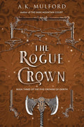 The Rogue Crown: A Dark and Witchy Sapphic Fantasy Novel, Get Lost in the Magical World of the Five Crowns of Okrith by A.K. Mulford