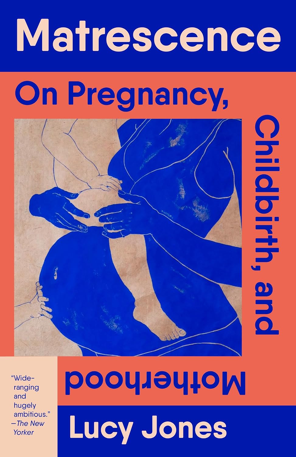 Matrescence: On Pregnancy, Childbirth, and Motherhood by Lucy Jones