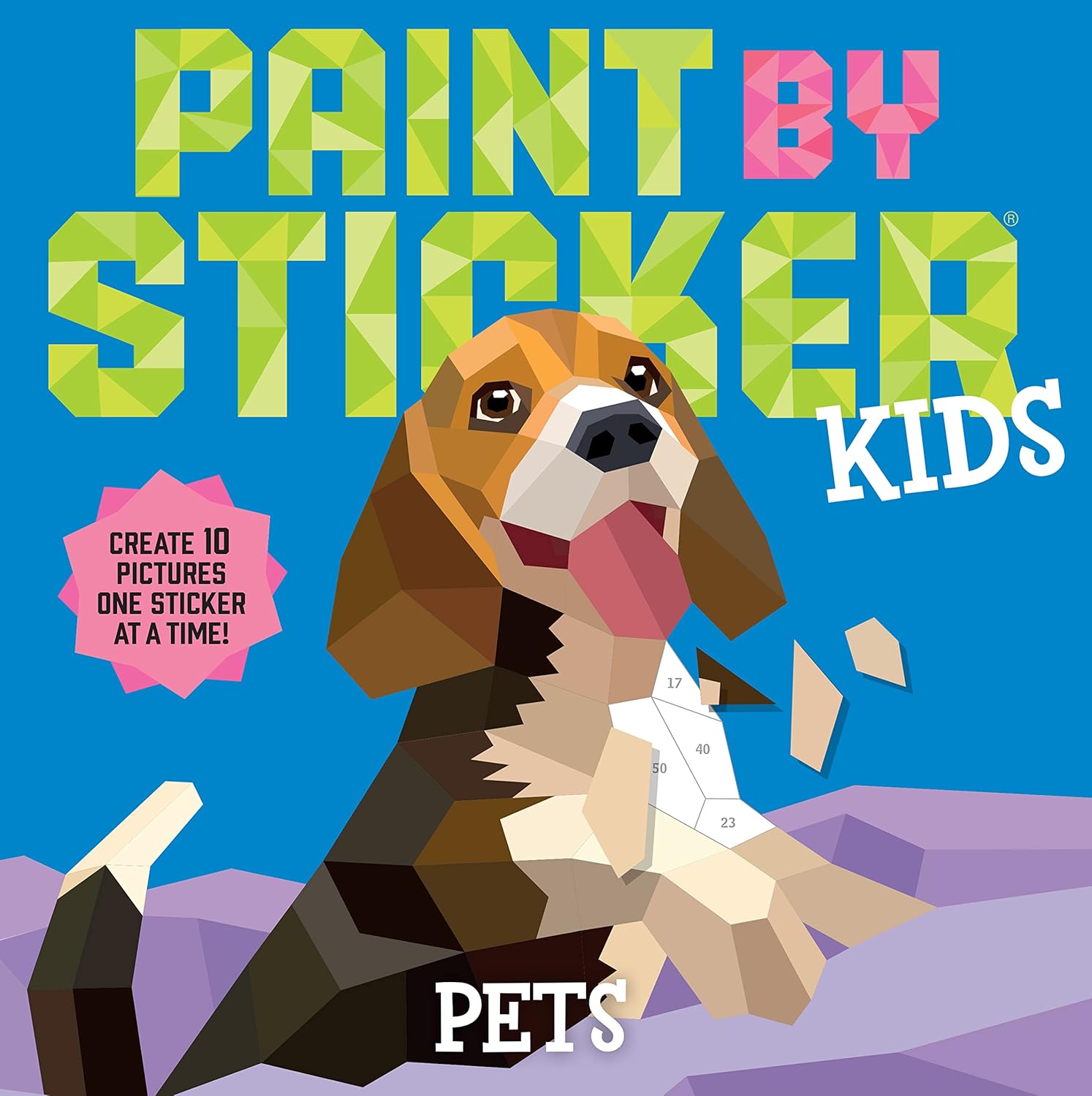 Paint by Sticker Kids (Official): Pets: Create 10 Pictures One Sticker at a Time! by Workman Publishing