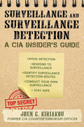 Surveillance and Surveillance Detection: A CIA Insider's Guide by John Kiriakou