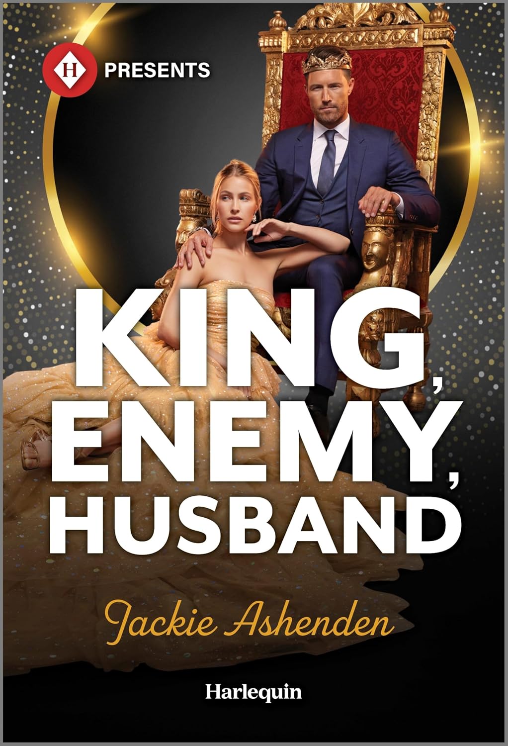 King, Enemy, Husband: A Royal Enemies to Lovers Contemporary Romance (Harlequin Presents, 4307) by Jackie Ashenden