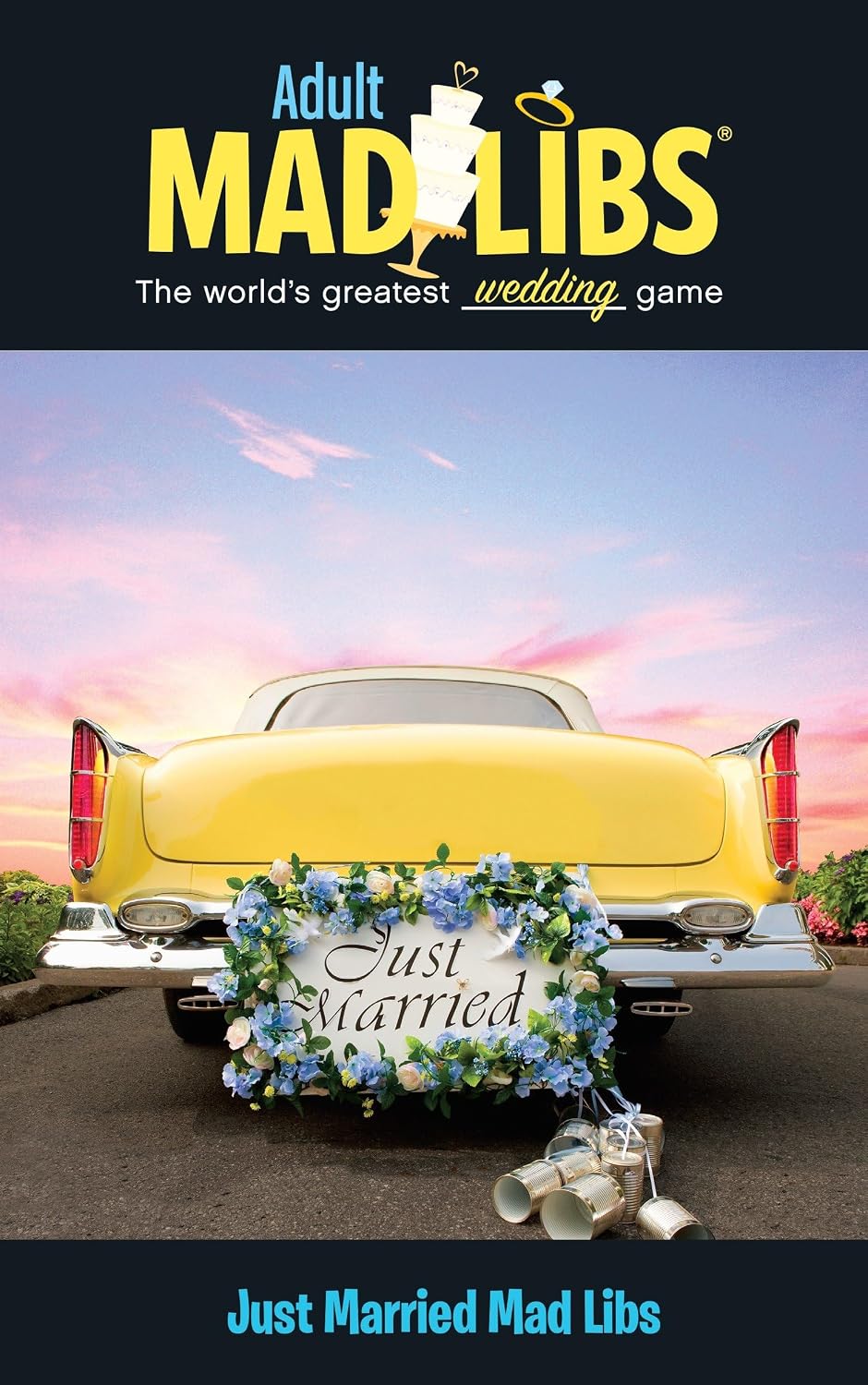 Just Married Mad Libs: World's Greatest Wedding Game (Adult Mad Libs) by Molly Reisner