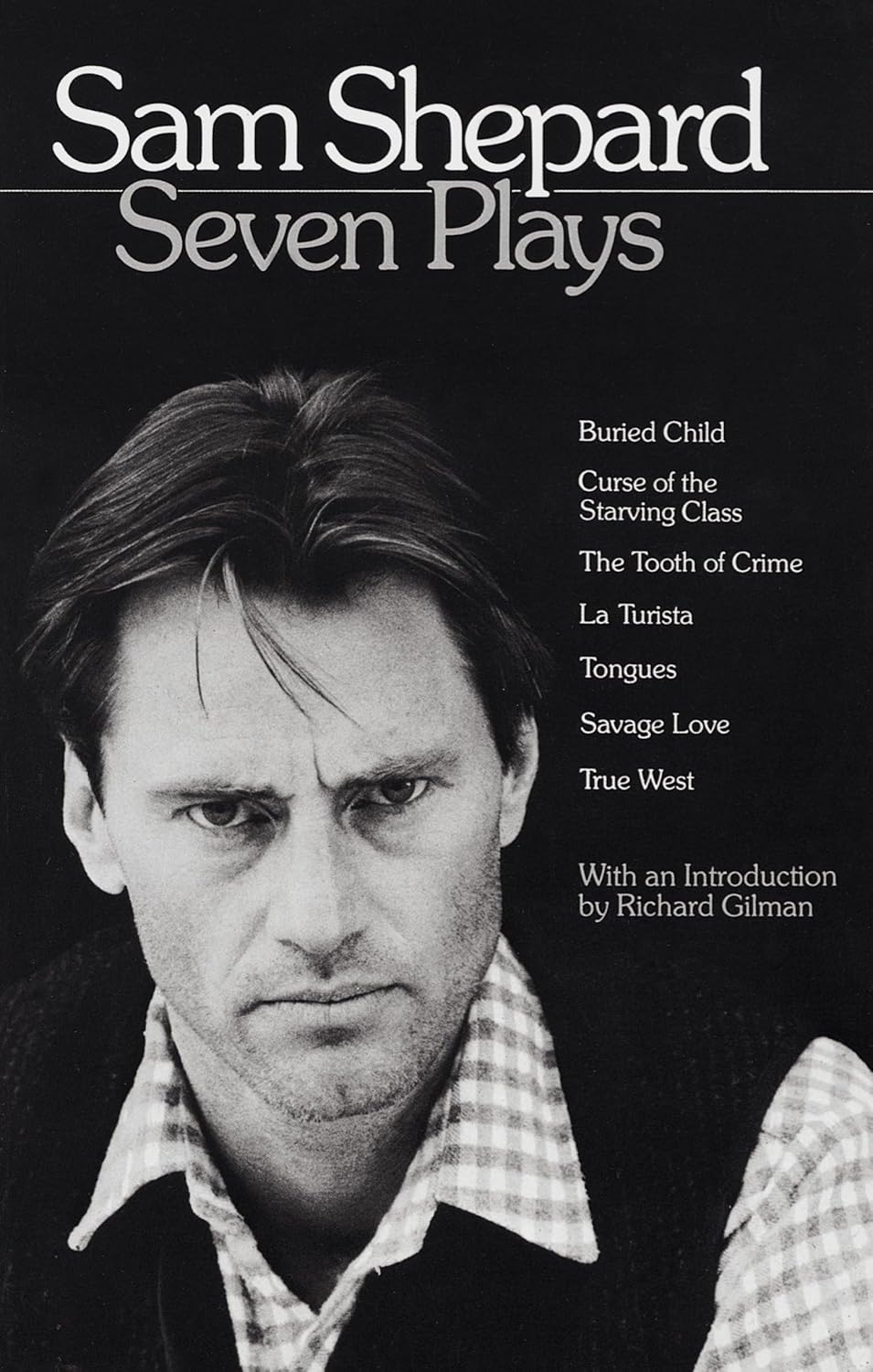 Sam Shepard : Seven Plays (Buried Child, Curse of the Starving Class, The Tooth of Crime, La Turista, Tongues, Savage Love, True West) by Sam Shepard