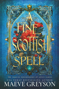 A Fine Scottish Spell - A Scottish Romantasy (The Magical Matchmakers of Seven Cairns) by Maeve Greyson