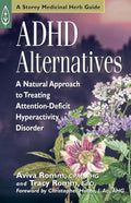ADHD Alternatives: A Natural Approach to Treating Attention Deficit Hyperactivity Disorder by Aviva J. Romm C.P.M.