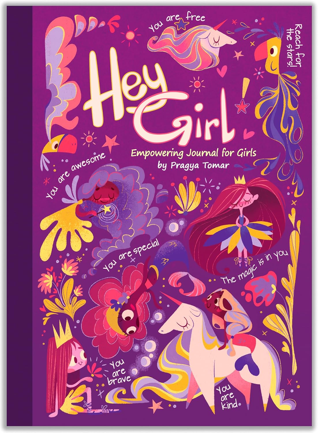 Hey Girl! Empowering Journal for girls: To Develop Gratitude and Mindfulness through Positive Affirmations by Pragya Tomar
