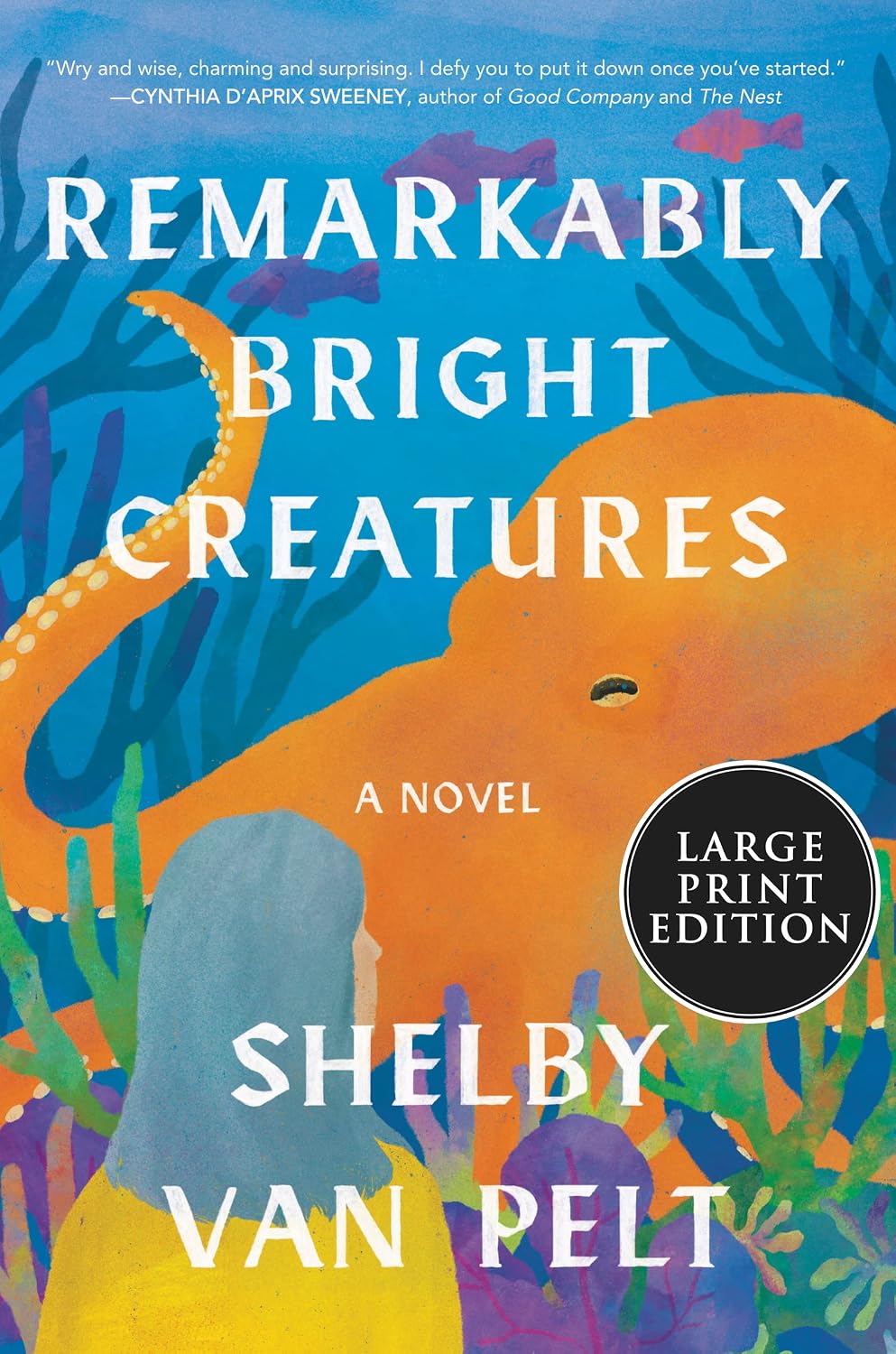 Remarkably Bright Creatures: Large Print Edition for Accessibility by Shelby Van Pelt
