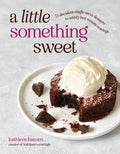 A Little Something Sweet: 75 Decadent Single-Serve Desserts to Satisfy Last-Minute Cravings by Kathleen Hansen